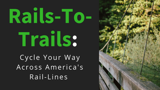 Rails-To-Trails: Cycle Your Way Across America’s Rail Lines