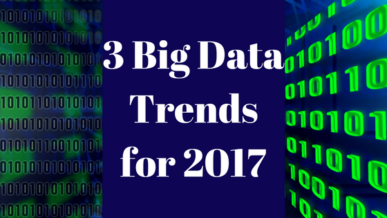 3 Big Data Trends for 2017